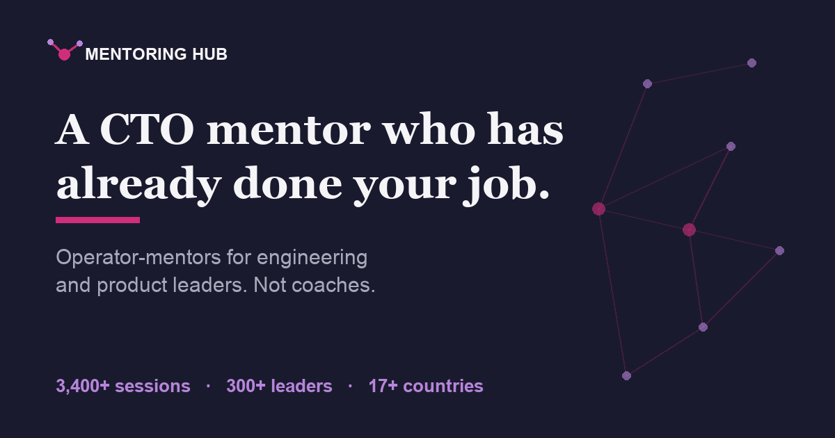 CTO Mentor & Engineering Leadership Mentor | Mentoring Hub